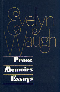 Evelyn Waugh. Prose. Memoirs. Essays