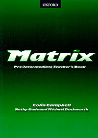 Matrix. Pre-Intermediate Teachers Book12296407 Matrix. Pre-Intermediate Teachers Book12296407The Matrix series prepares secondary students for school-leaving examinations in English. - Engaging texts provide authentic input for the development of students reading and listening skills. - Grammar is presented and practiced by contrasting structures and tenses which are commonly confused. - Extensive vocabulary development increases active and passive knowledge. Word focus pages provide vocabulary consolidation and extension. - Speaking is practiced through a wide range of controlled and freer activities, encouraging students to take part in more structured discussions and to express their own ideas. - Listening texts are based on authentic materials and feature a variety of speakers and accents. - A comprehensive writing syllabus gives students step-by-step guidance in producing a wide variety of text types. - Culture focus pages in Matrix Pre-Intermediate provide opportunities for students to look at...