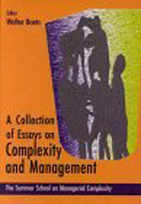 A Collection of Essays on Complexity and Management: The Summer School on Managerial Complexity : Granada, Spain, July 11-25, 1998 (Collection of Essays)