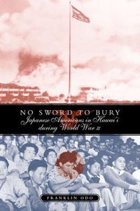 No Sword To Bury: Japanese Americans in Hawai'i During World War Ii
