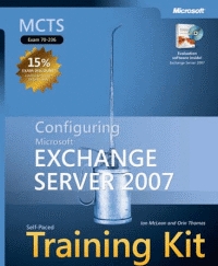 MCTS Self-Paced Training Kit (Exam 70-236): Configuring Microsoft Exchange Server 2007 (PRO-Certification)