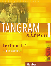Tangram actuell 1: Lection 1-4: Lehrerhandbuch