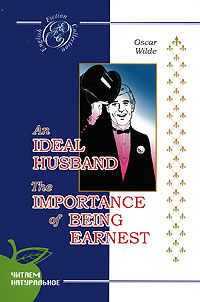 An Ideal Husband. The Importance of Being Earnest