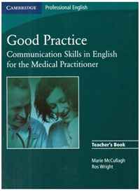 Good Practice: Communication Skills in English for the Medical Practitioner: Teacher's Book