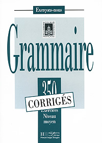 Grammaire: 350 Exercices Niveau moyen