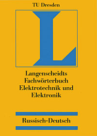 Fachworterbuch Elektrotechnik und Elektronik: Russisch- Deutsch /Словарь. Электротехника и электроника. Русско-немецкий