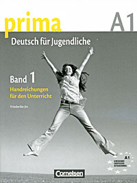 Prima A1: Deutsch fur Jugendliche: Band 1: Handreichungen fur den Unterricht
