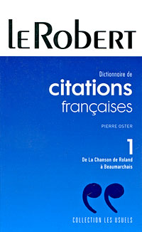Dictionnaire de citations francaises: Tome 1: De La Chanson de Roland a Beaumarchais