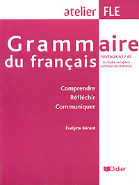 Grammaire du francais: Niveaux A1 / A2 du Cadre europeen commun de reference