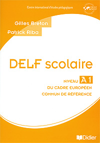DELF scolaire: Niveau A1: Du cadre europeen commun de reference (+ CD)