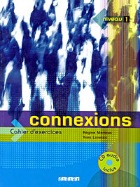 Connexions: Cahier d'exercices: Niveau 1 (+ CD)