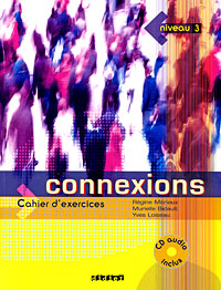 Connexions: Cahier d'exercices: Niveau 3 (+ CD)