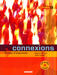 Connexions: Cahier d'exercices: Niveau 2 (+ CD)