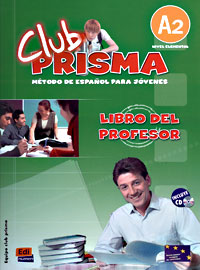 Club Prisma: Libro del profesor: Metodo De Espanol Para Jovenes: A2 (+ CD)