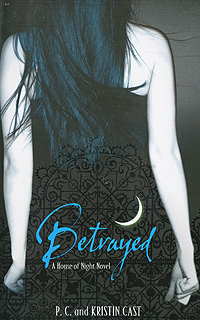 Betrayed: A House of Night Novel