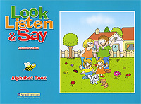 Look, Listen and Say: Alphabet Book