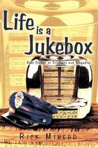 Life is a Jukebox: Real Stories of Triumphs and Tragedies