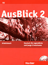 AusBlick 2: Deutsch fur Jugendliche und junge Erwachsene: Arbeitsbuch (+ CD-ROM)