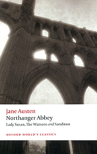 Northanger Abbey. Lady Susan, The Watsons and Sanditon