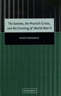 The Soviets, the Munich Crisis, and the Coming of World War 2