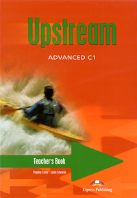 Upstream: Advanced C1: Teacher's Book