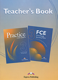 FCE Practice Exam Papers 3: FCE Listening&Speaking Skills 3: Teacher's Book