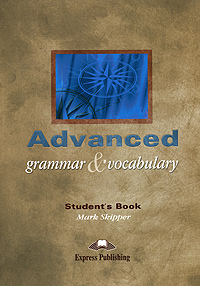 Advanced Grammar&Vocabulary: Student's Book