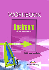 Upstream: Pre-Intermediate B1: Workbook: Teacher's Book