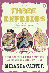 The Three Emperors: Three Cousins, Three Empires and the Road to World War One