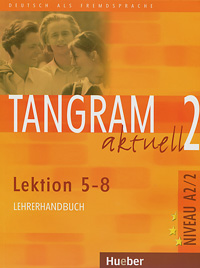 Tangram aktuell 2: Lektionen 5-8: Lehrerhandbuch