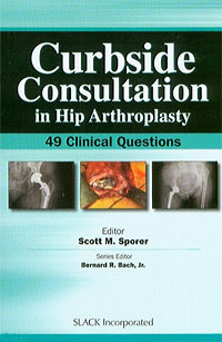 Curbside Consultation in Hip Arthroplasty: 49 Clinical Questions