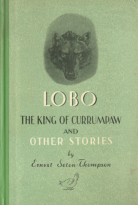 Lobo, the King of Currumpaw and other stories/Лобо, король Куррумпо и другие рассказы