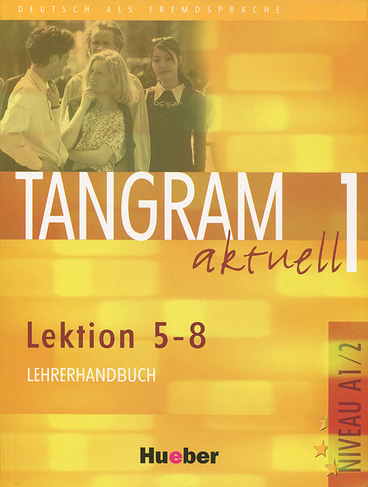 Tangram aktuell 1: Lektion 5-8: Lehrerhandbuch