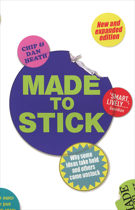 Made to Stick: Why Some Ideas Take Hold and Others Come Unstuck