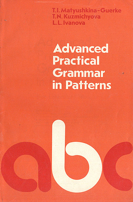 Advanced Practical Grammar in Patterns (For Laboratory Work)