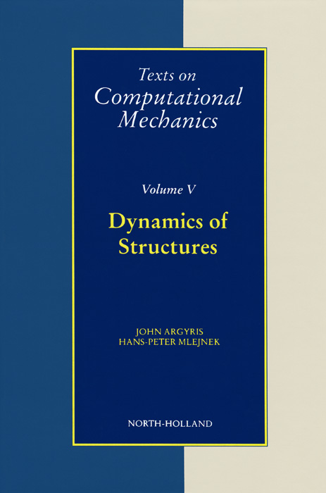 Texts on Computational Mechanics: Volume 5: Dynamics of Structures