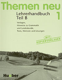 Themen neu 1. Lehrerhandbuch Teil B. Lehrwerk fur Deutsch als Fremdsprache