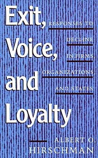 Exit Voice and Loyalty: Responses to Decline in Firms, Organizations, and States