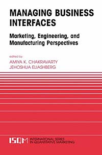 Managing Business Interfaces. Marketing, Engineering, and Manufacturing Perspectives