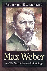 Max Weber and the Idea of Economic Sociology