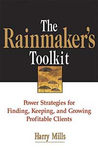 The Rainmaker's Toolkit: Power Strategies for Finding, Keeping, and Growing Profitable Clients