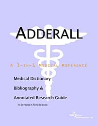 Adderall: A Medical Dictionary, Bibliography, and Annotated Research Guide to Internet References