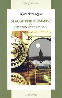 Slaughterhouse-Five or the Children's Crusade