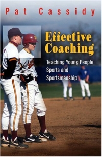 Effective Coaching: Teaching Young People Sports And Sportsmanship