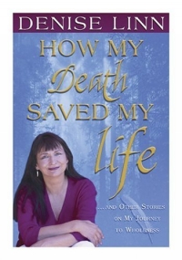 How My Death Saved My Life: And Other Stories On My Journey To Wholeness