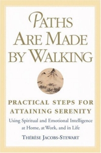 Paths Are Made By Walking: Practical Steps for Attaining Serenity