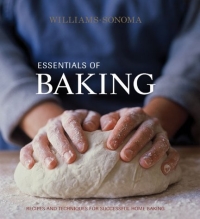 Essentials of Baking: Recipes and Techniques for Successful Home Baking (Williams-Sonoma Essentials)