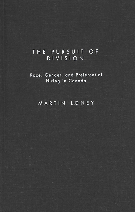 The Pursuit of Division: Race, Gender, and Preferential Hiring in Canada