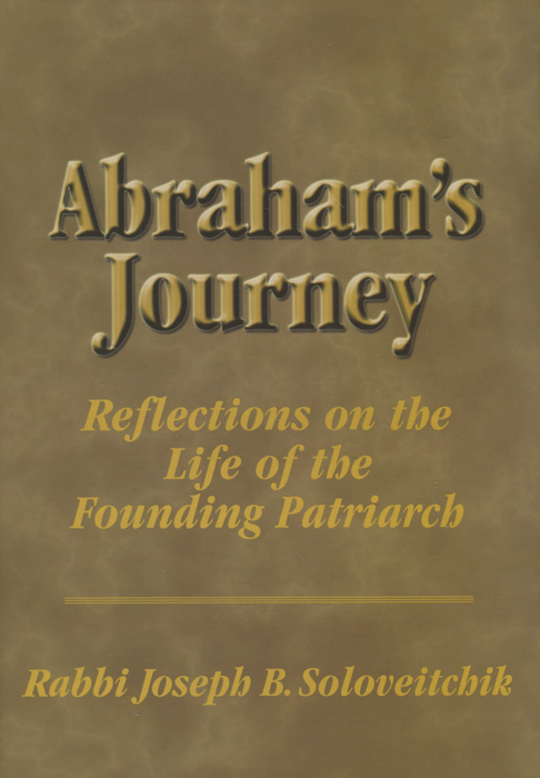 Abraham's Journey: Reflections on the Life of the Founding Patriarch