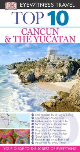 DK Eyewitness Top 10 Travel Guide: Cancun & The Yucatan